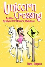 Unicorn crossing : another Phoebe and her unicorn adventure / Dana Simpson.