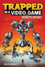 Robots revolt / Dustin Brady ; illustrations by Jesse Brady.