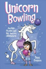 Unicorn bowling : another Phoebe and her unicorn adventure / Dana Simpson.