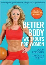 Better body workouts for women / Dean Hodgkin and Caroline Pearce.