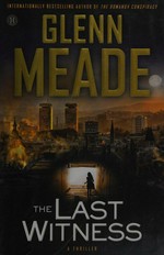 The last witness : a thriller / Glenn Meade.