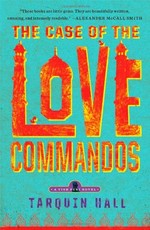 The case of the love commandos : from the files of Vish Puri, India's most private investigator / Tarquin Hall.