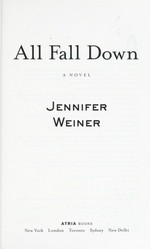 All fall down : a novel / Jennifer Weiner.