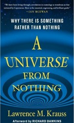 A universe from nothing : why there is something rather than nothing / Lawrence M. Krauss ; with a foreword by Christopher Hitchens and an afterword by Richard Dawkins.