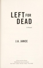 Left for dead : a novel / J.A. Jance.