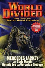 World divided / created by Mercedes Lackey and Steve Libbey ; written by Mercedes Lackey with Cody Martin, Dennis Lee, and Veronica Giguere ; edited by Larry Dixon.
