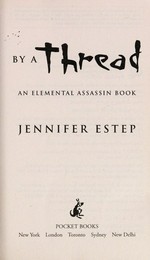 By a thread : an Elemental Assassin book / Jennifer Estep.