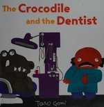 The crocodile and the dentist / Taro Gomi.