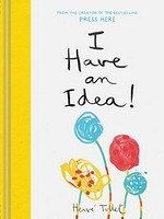 I have an idea! / Hervé Tullet ; [translated by Christopher Franceschelli].