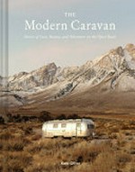 The modern caravan : stories of love, beauty, and adventure on the open road / Kate Oliver.