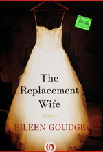 The replacement wife / Eileen Goudge.