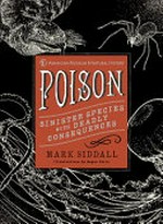 Poison : sinister species with deadly consequences / Mark Siddall ; illustrations by Megan Gavin.