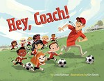 Hey coach! / by Linda Ashman ; illustrations by Kim Smith.