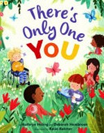 There's only one you / by Kathryn Heling and Deborah Hembrook ; illustrated by Rosie Butcher.