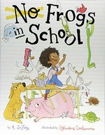 No frogs in school / by A. LaFaye ; illustrated by EÌglantine Ceulemans.