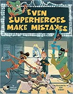 Even superheroes make mistakes / by Shelly Becker ; illustrated by Eda Kaban.
