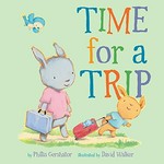 Time for a trip / by Phillis Gershator ; illustrated by David Walker.