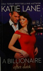 A billionaire after dark / Katie Lane.
