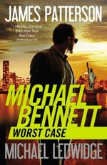 Worst case : a novel / James Patterson and Michael Ledwidge.