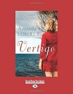 Vertigo : a pastoral / Amanda Lohrey with images by Lorraine Biggs.