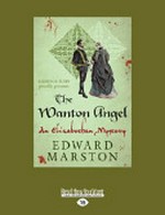 The wanton angel : an Elizabethan mystery / Edward Marston.