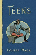 Teens : a story of Australian schoolgirls / Louise Mack.