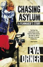 Chasing asylum / Eva Orner.