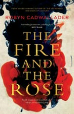 The fire and the rose / Robyn Cadwallader.