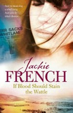 If blood should stain the wattle / Jackie French.