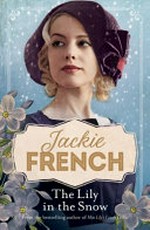 The Lily in the snow / Jackie French.