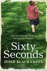 Sixty seconds / Jesse Blackadder.