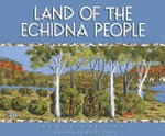 Land of the echidna people / Percy Trezise ; illustrated by Mary Lavis.