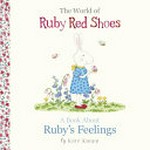 The world of Ruby Red Shoes. by Kate Knapp. A book about Ruby's feelings /