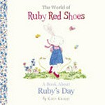 The world of Ruby Red Shoes. by Kate Knapp. A book about Ruby's day /