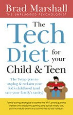 The tech diet for your child & teen / Brad Marshall.