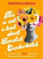 This is not a book about Benedict Cumberbatch / Tabitha Carvan.