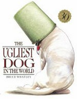 The ugliest dog in the world / Bruce Whatley.