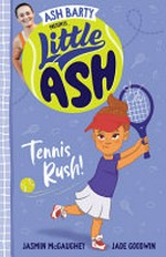 Tennis rush! / written by Jasmin McGaughey ; illustrated by Jade Goodwin.