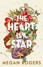 The heart is a star / Megan Rogers.