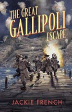 The great Gallipoli escape / Jackie French.