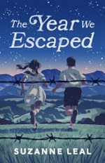 The year we escaped / Suzanne Leal.