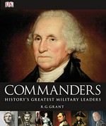 Commanders : history's greatest military leaders / R.G. Grant.