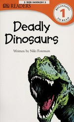 Deadly dinosaurs / written by Niki Foreman ; illustrator, Jason Bays.