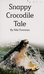 Snappy crocodile tale / by Niki Foreman.