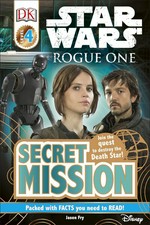 Star Wars Rogue One : secret mission / written by Jason Fry.