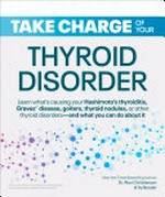 Take charge of your thyroid disorder / Dr. Alan Christianson & Hy Bender.