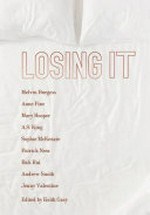 Losing it / edited by Keith Gray.