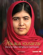 Malala Yousafzai : shot by the Taliban, still fighting for equal education / Matt Doeden.