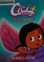Cici : 1, Believe your eyes / a fairy's tale. written by Cori Doerrfeld ; illustrated by Tyler Page and Cori Doerrfeld.