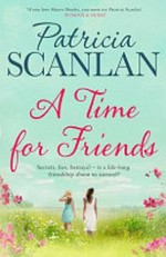 A time for friends / Patricia Scanlan.